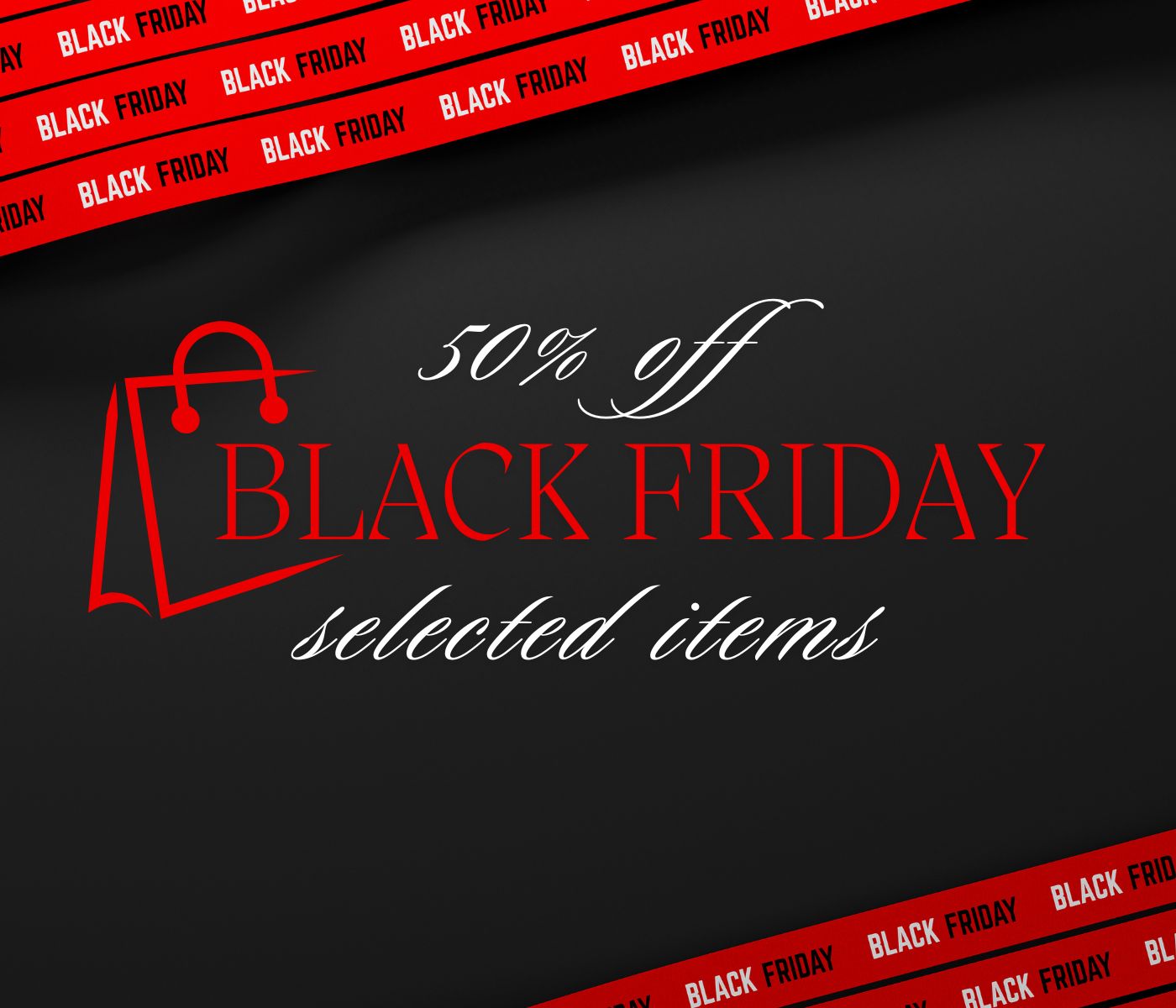Black Friday 50% Half-Price Designer Collection